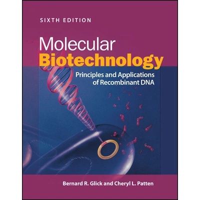 Molecular Biotechnology: Principles and Applications of Recombinant DNA Glick Bernard R.