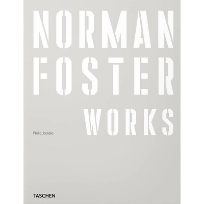 Norman Foster. Works - Philip Jodidio – Hledejceny.cz