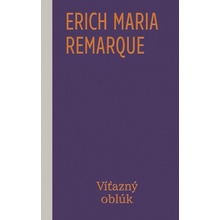 Víťazný oblúk - Erich Maria Remarque