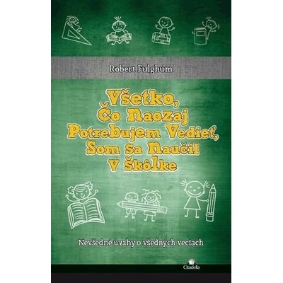 Všetko, čo naozaj potrebujem vedieť, som sa naučil v škôlke