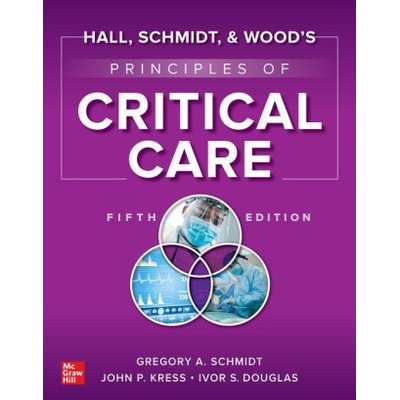 Hall, Schmidt, and Wood's Principles of Critical Care, Fifth Edition
