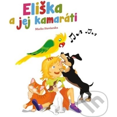 Eliška a jej kamaráti - Marka Staviarska – Hledejceny.cz