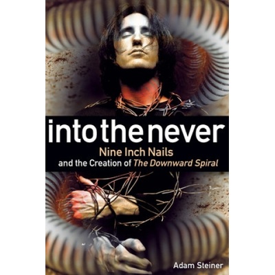 Into The Never: Nine Inch Nails And The Creation Of The Downward Spiral Steiner AdamPaperback – Hledejceny.cz