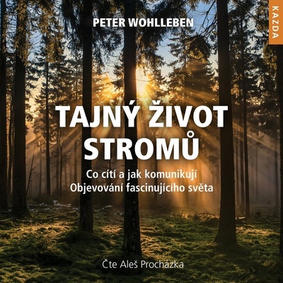 Tajný život stromů. Co cítí, jak komunikují - objevování fascinujícího světa - Peter Wohlleben CZ