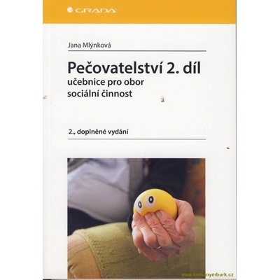 Pečovatelství 2.díl - Učebnice pro obor sociální činnost: Ucebnice pro obor sociální cinnost, 2. doplnené vydání - Mlýnková Jana