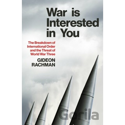 War is Interested in You - Gideon Rachman