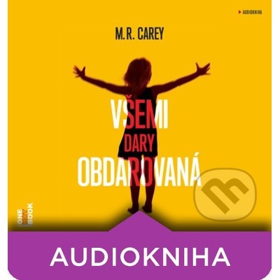 Všemi dary obdarovaná - M. R. Carey, Klára Sedláčková Oltová, Dana Černá, Vasil Fridrich