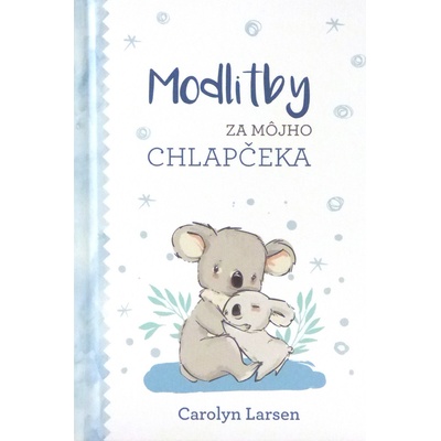 Modlitby za môjho chlapčeka - Larsen Carolyn