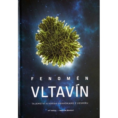 Fenomén Vltavín. Tajemství a krása drahokamů z vesmíru - Vít Kršul, Martin Řehout
