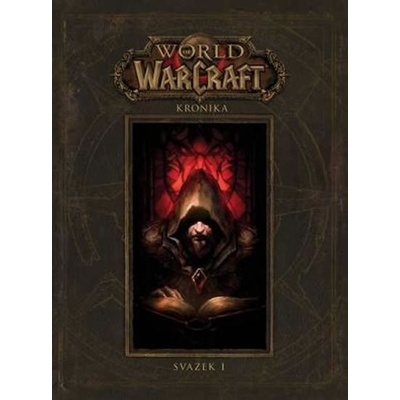 World of Warcraft Kronika - Chris Metzen, Robert Brooks, Matt Bruns – Hledejceny.cz
