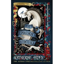 The Unicorn Hunters - Katherine Arden