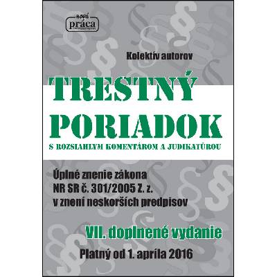Trestný poriadok s rozsiahlym komentárom a judikatúrou (VII. doplnené vydanie platné od 1.4.2016)
