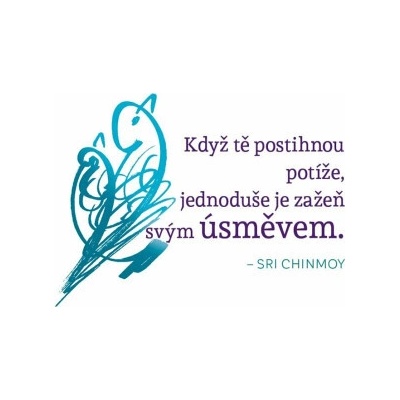 Magnet na lednici Když tě postihnou potíže jednoduše je zažeň svým úsměvem Sri Chinmoy