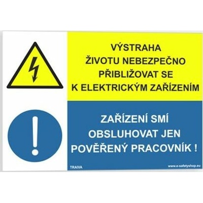 Traiva s.r.o Výstraha životu nebezpečno přibližovat se k elektrickým zařízením Zařízení smí obsluhovat jen pověřený pracovník Verze: Samolepka 297 x 210 mm (A4) tl. 0.1 mm - Kód: 00382