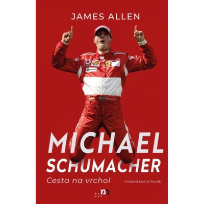 Michael Schumacher: Cesta na vrchol - James Allen