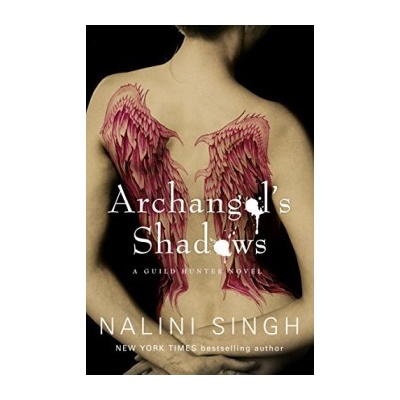 Archangel's Shadows: A Guild Hunter Novel: Nalini Singh