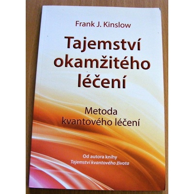 Tajemství okamžitého léčení - Frank J. Kinslow