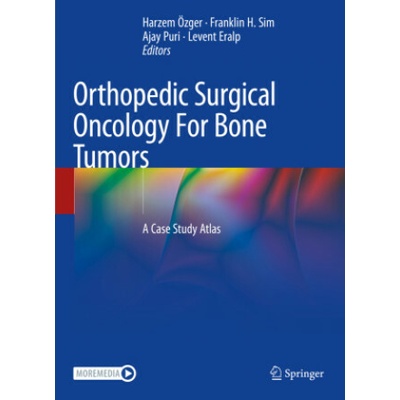 Orthopedic Surgical Oncology for Bone Tumors: A Case Study Atlas (Harzem Özger,Franklin H. Sim,Ajay Puri)(Pevná)