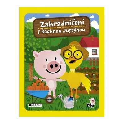 kolektiv autorů Zahradničení s kachnou Justýnou