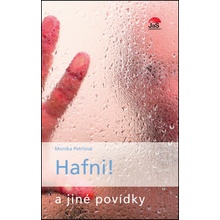 Hafni! a jiné povídky - Monika Petrlová