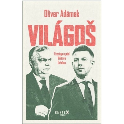 Világoš - Vzestup a pád Viktora Orbána