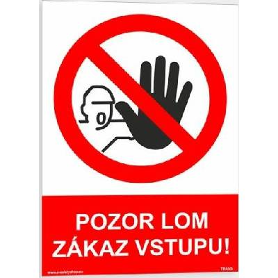 Traiva s.r.o Pozor lom - zákaz vstupu Verze: Plast 210 x 297 mm (A4) tl. 0.5 mm - Kód: 05397