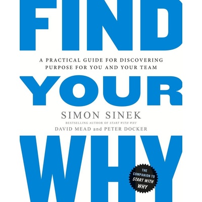 Find Your Why: A Practical Guide for DiscoverSimon Sinek