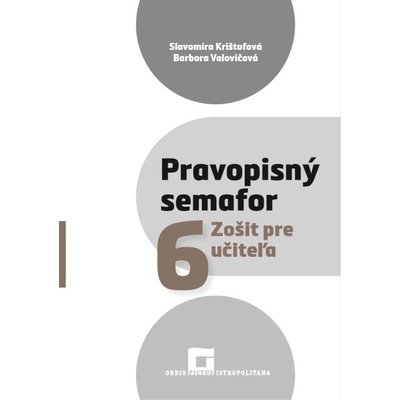 Pravopisný semafor 6 zošit pre učiteľa - Slavomíra Krištofová, Barbora Valovičová