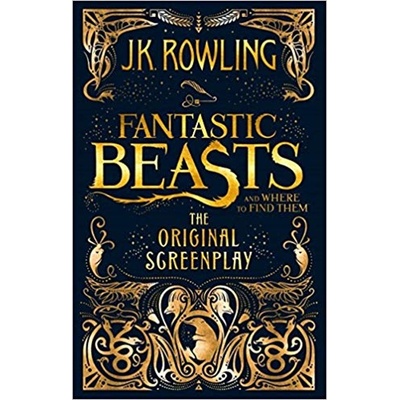 Fantastic Beasts and Where to Find Them : The Original Screenplay - Rowlingová Joanne Kathleen – Hledejceny.cz