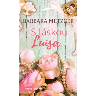 S láskou Luisa Barbara Metzger