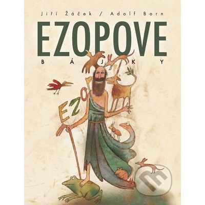 Ezopove bájky - Ezop, Jiří Žaček, Adolf Born - ilustrácie – Hledejceny.cz