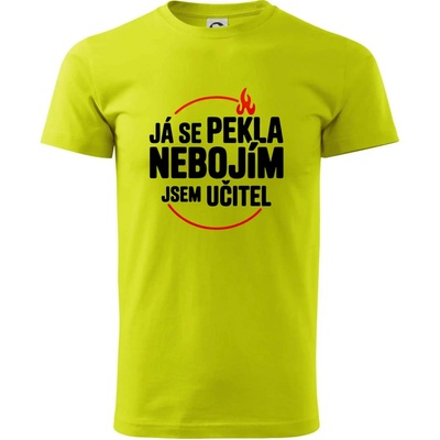 Já se pekla nebojím, jsem učitel klasické pánské triko limetková – Hledejceny.cz