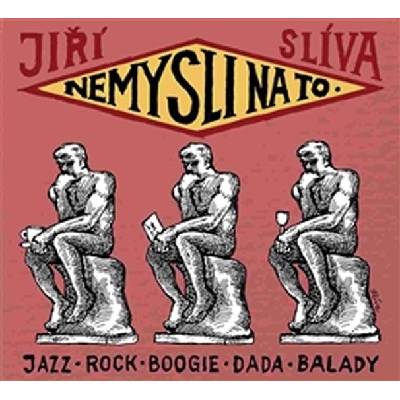 Nemysli na to - Slíva Jiří – Hledejceny.cz