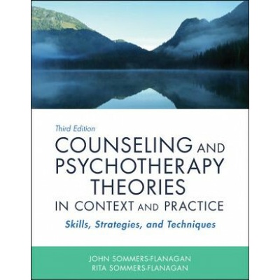 Counseling and Psychotherapy Theories in Context and Practice - Skills, Strategies, and Techniques, Third Edition (John Sommers-Flanagan,Rita Sommers-Flanagan)(Brožovaná)