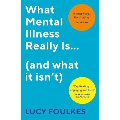 What Mental Illness Really Isand what it isnt - Lucy Foulkes
