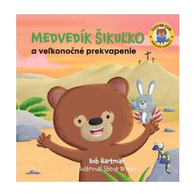 Medvedík Šikuľko a veľkonočné prekvapenie - Bob Hartman, Steve Brown (ilustrátor) – Hledejceny.cz