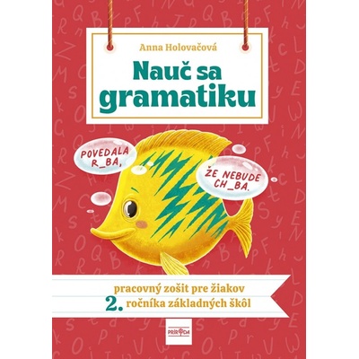 Nauč sa gramatiku Úlohy na precvičovanie slovenčiny pre žiakov 2. ročníka základných škôl