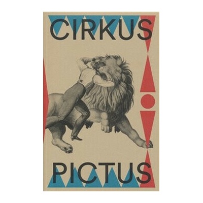 Cirkus pictus – zázračná krása a ubohá existence Výtvarné umění a literatura 1800–1950 | Tomáš Winter, Pavla Machalíková – Hledejceny.cz