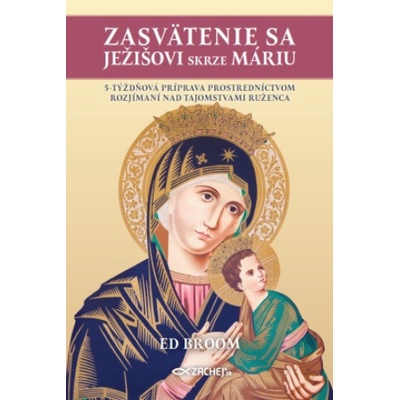 Zasvätenie sa Ježišovi skrze Máriu - Ed Broom