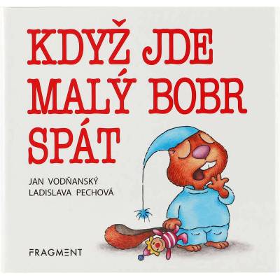 Když jde malý bobr spát - Jan Vodňanský, Ladislava Pechová ilustrátor