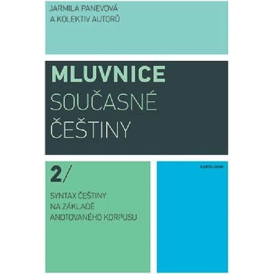 Mluvnice součesné češtiny 2/ Syntax čestiny na základě anotovaného korpusu – Hledejceny.cz