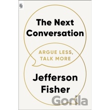 Next Conversation Argue Less, Talk More - Jefferson Fisher