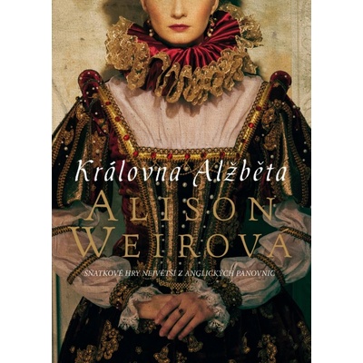 Královna Alžběta - Alison Weirová