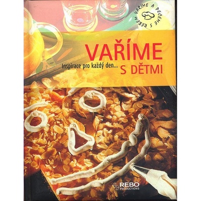 Vaříme s dětmi -- Inspirace pro každý den... – Hledejceny.cz