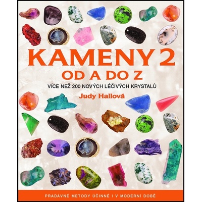 Kameny od A do Z 2 - Více než 200 nových lečivých krystalů - Hallová Judy
