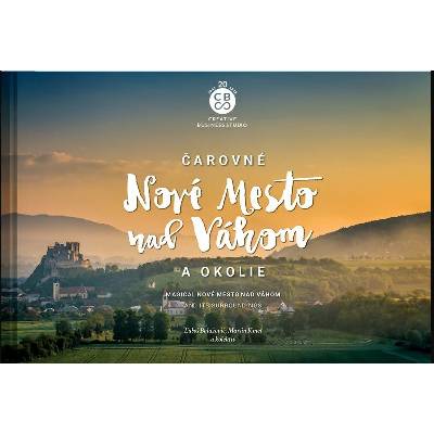 Čarovné Nové Mesto nad Váhom a okolie - Ľuboš Balažovič; Martin Kmeť – Hledejceny.cz