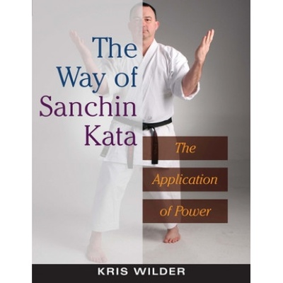 The Way of Sanchin Kata: The Application of Power - (Wilder Kris) – Hledejceny.cz