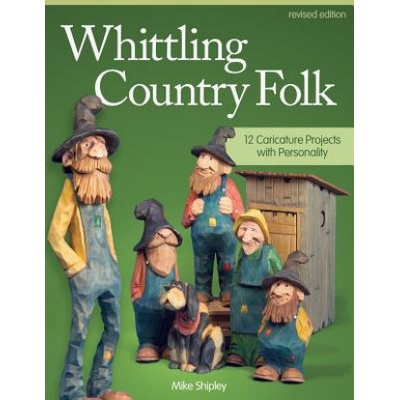 Whittling Country Folk: 12 Caricature Projects with Personality - (Shipley Mike) – Hledejceny.cz