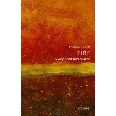 Fire: A Very Short Introduction Scott,Andrew C. Royal Holloway,University of London – Hledejceny.cz