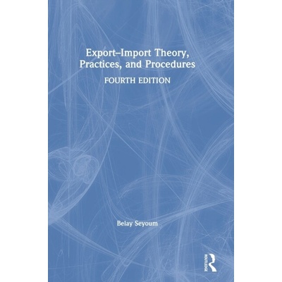 Export–Import Theory, Practices, and Procedures - Seyoum Belay